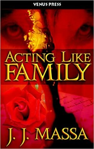 Acting Like Family by J.J. Massa