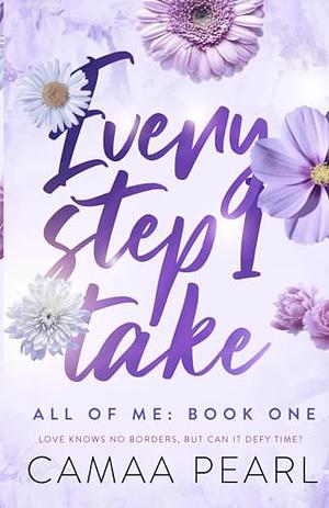 Every Step I Take by Camaa Pearl