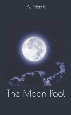 The Moon Pool by A. Merritt