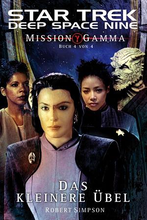 Star Trek Deep Space Nine 8: Mission Gamma 4 - Das kleinere Übel by Robert Simpson