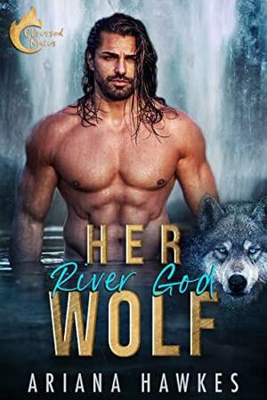 Her River God Wolf by Ariana Hawkes