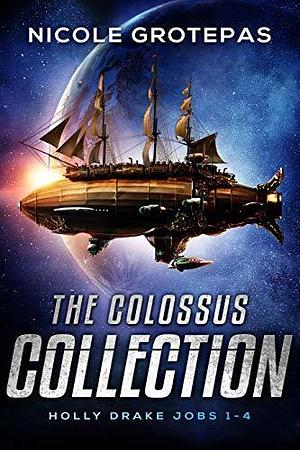 The Colossus Collection Quadrilogy: A Space Fantasy Adventure by Nicole Grotepas, Nicole Grotepas