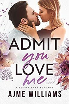 Admit You Love Me by Ajme Williams