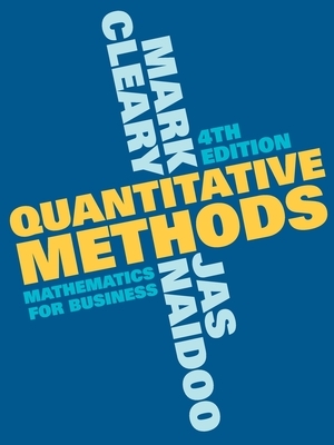 Quantitative Methods: Mathematics for Business by Mark Cleary, Jas Naidoo