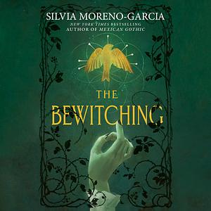 The Bewitching by Silvia Moreno-Garcia