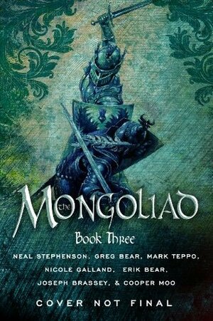 The Mongoliad: Book Three by Greg Bear, Nicole Galland, Neal Stephenson, Mark Teppo, Joseph Brassey, Cooper Moo, Erik Bear, Mike Grell