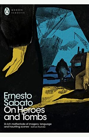 On Heroes and Tombs by Ernesto Sabato