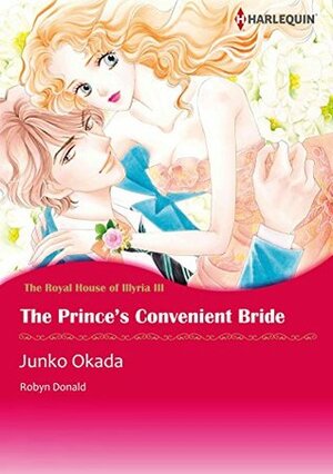 The Prince's Convenient Bride (The Royal House of Illyria #3) by Robyn Donald, Junko Okada