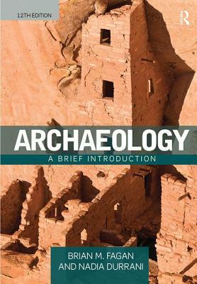 Archaeology: A Brief Introduction by Brian Fagan, Nadia Durrani
