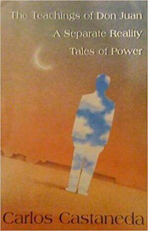 The Teachings of Don Juan/A Separate Reality/Tales of Power by Carlos Castaneda