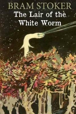 The Lair of the White Worm by Bram Stoker