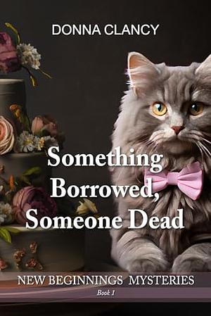 Something Borrowed, Someone Dead by Donna Clancy