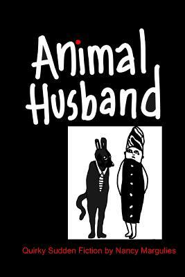 Animal Husband by Nancy Margulies