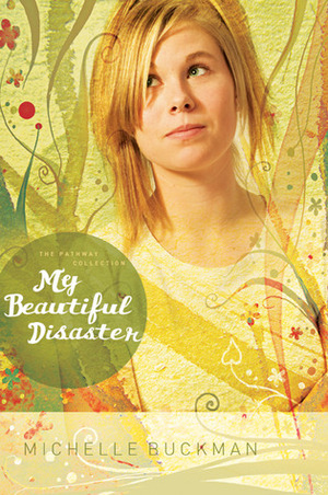 My Beautiful Disaster by Michelle Buckman, Mary Sharp