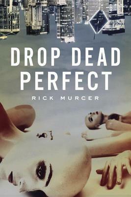 Drop Dead Perfect by Rick Murcer