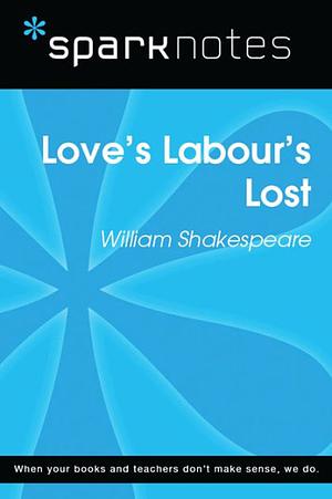 Love's Labours Lost (SparkNotes Literature Guide) by William Shakespeare