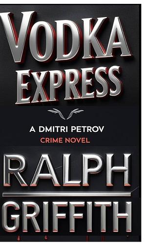 Vodka Express by Ralph Griffith