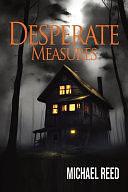 Desperate Measures by Michael Reed