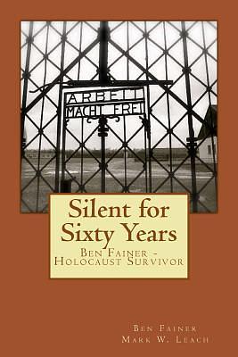 Silent For Sixtv Years by Ben Fainer, Ben Fainer