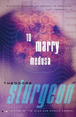 To Marry Medusa by Theodore Sturgeon