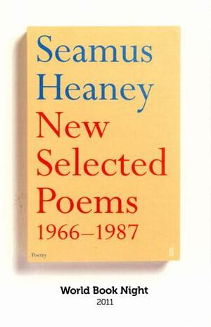 New Selected Poems: 1966-1987 by Seamus Heaney