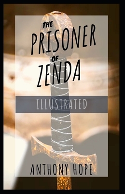 The Prisoner of Zenda Illustrated by Anthony Hope