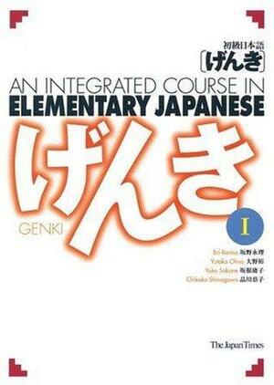 GENKI: An Integrated Course in Elementary Japanese, Vol. I by Yutaka Ohno, Eri Banno, Yoko Sakane, Chikako Shinagawa