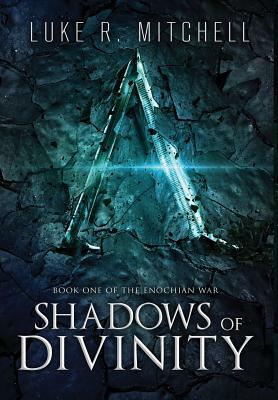 Shadows of Divinity by Luke R. Mitchell