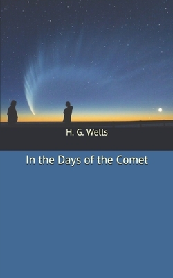 In the Days of the Comet by H.G. Wells