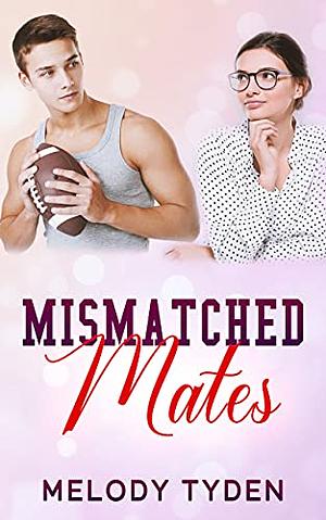 Mismatched Mates by Melody Tyden