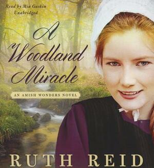 A Woodland Miracle: An Amish Wonders Novel by Ruth Reid