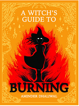 A Witch's Guide to Burning by Aminder Dhaliwal