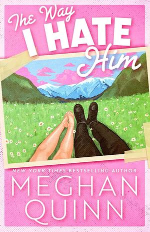 The Way I Hate Him by Meghan Quinn