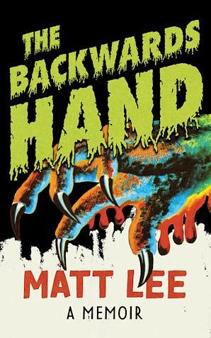 The Backwards Hand: A Memoir by Matt Lee