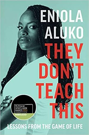 They Don't Teach This: Lessons From the Game of Life by Eniola Aluko