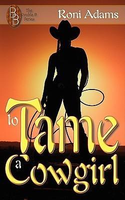 To Tame A Cowgirl by Roni Adams, Roni Adams