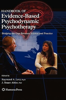 Handbook of Evidence-Based Psychodynamic Psychotherapy: Bridging the Gap Between Science and Practice by 