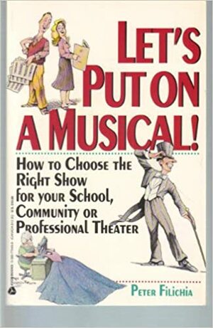 Let's Put on a Musical! by Peter Filichia