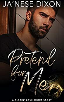 Pretend for Me by Ja'Nese Dixon