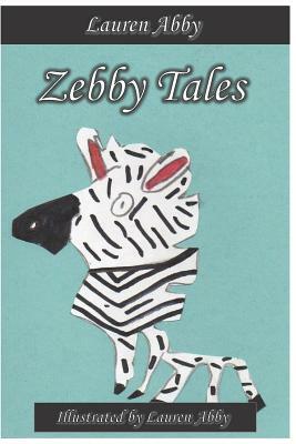 Zebby Tales by Lauren Abby