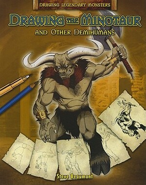 Drawing the Minotaur and Other Demihumans by Steve Beaumont