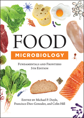 Food Microbiology: Fundamentals and Frontiers by 