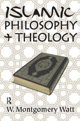 Islamic Philosophy and Theology by W. Montgomery Watt