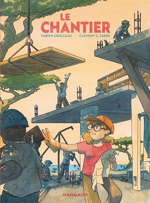 Le chantier by Fabien Grolleau