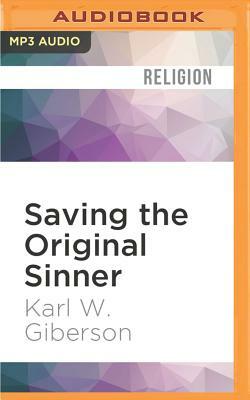 Saving the Original Sinner: How Christians Have Used the Bible's First Man to Oppress, Inspire, and Make Sense of the World by Karl W. Giberson