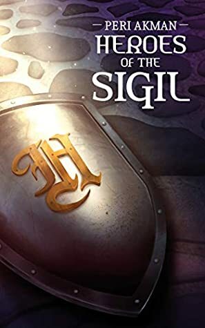 Heroes of the Sigil (The Sigil Series #2) by Peri Akman