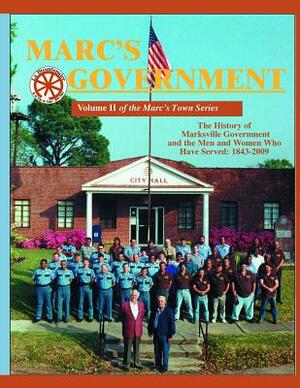 Marc's Government: Vol. II of the Marc's Town Series. The History of Marksville Government and the Men and Women who served by Randy Decuir