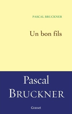 Un bon fils by Pascal Bruckner
