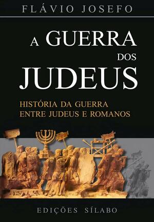 A Guerra dos Judeus by Flávio Josefo