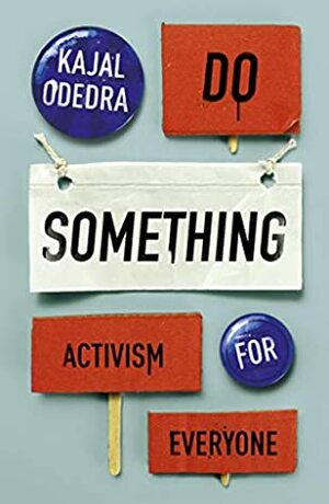 Do Something: Activism for Everyone by Kajal Odedra